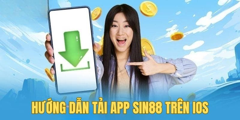 Tải App Sin88 2 Hướng dẫn cách tải app SIN88 trên thiết bị iOS đơn giản