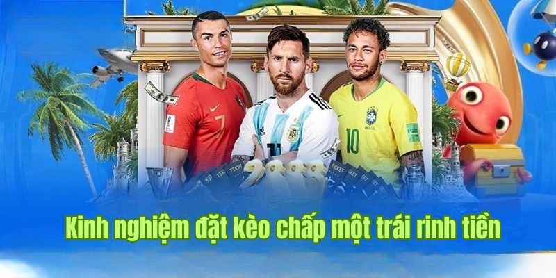Kèo Chấp Một Trái - Khái Niệm Và Cách Đọc Siêu Dễ Tại Sin88 3 Top các chiến lược bắt kèo chấp một trái lúc nào cũng thắng lớn