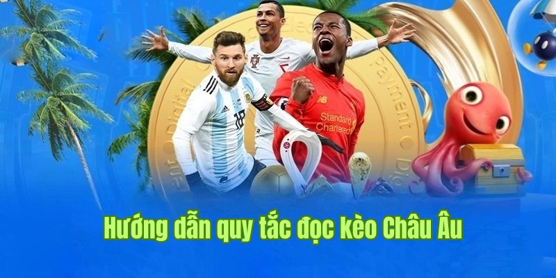 Kèo Châu Âu Là Gì? Chia Sẻ Quy Tắc Cược Chuẩn 100% Tại Sin88 2 Quy tắc đọc cơ bản áp dụng trong hình thức cược kèo châu Âu